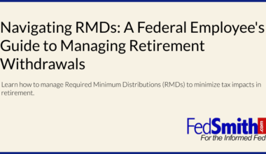 Navigating RMDs: A Federal Employee's Guide To Managing Retirement Withdrawals