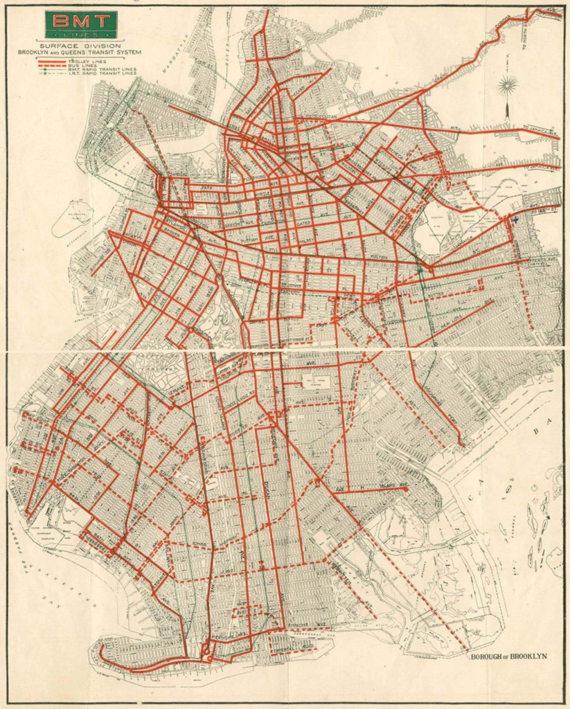 The Brooklyn network of the Brooklyn-Manhattan Transport Corporation, effectively a monopoly on trams in the neighborhood. The lack of BMT trams in the southeast is the result of those areas not yet being built out.