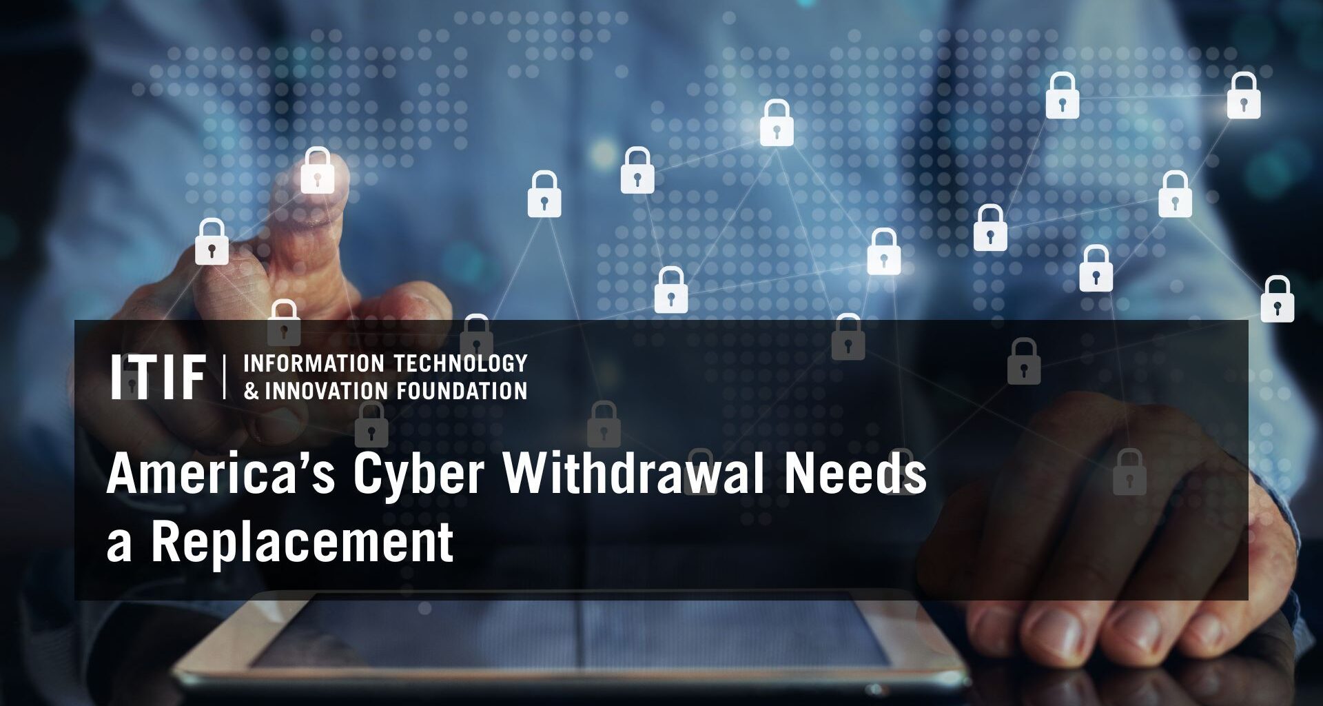 America’s Cyber Withdrawal Needs a Replacement