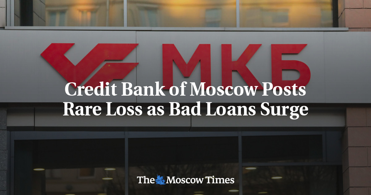 Credit Bank of Moscow Posts Rare Loss as Bad Loans Surge