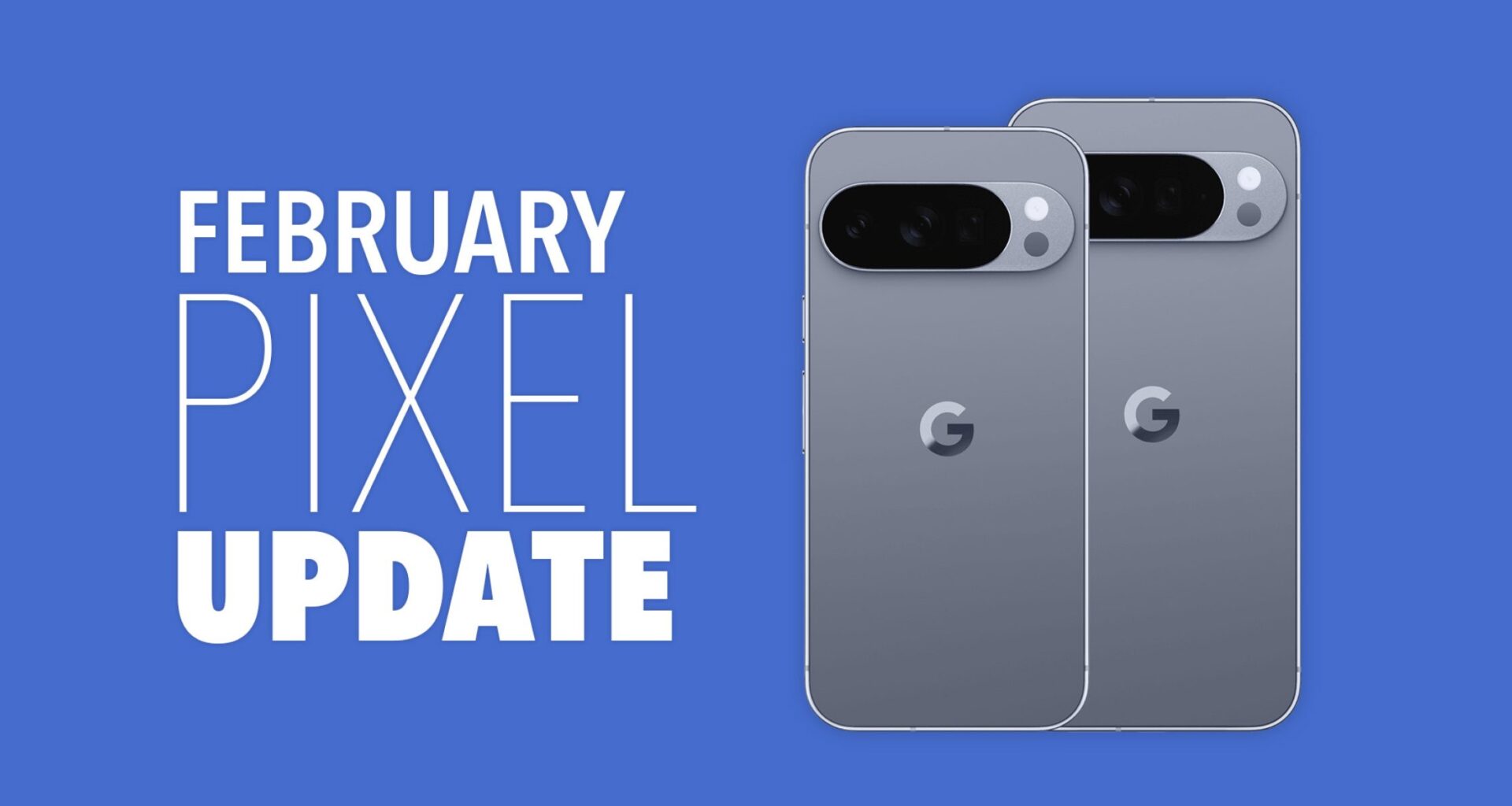 Your Google Pixel Phone's 2026 February Update Arrived