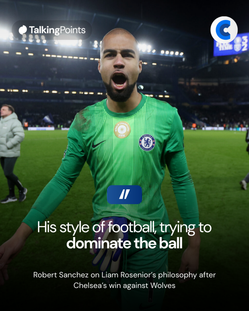Robert Sanchez quotes on Chelsea manager Liam Rosenior