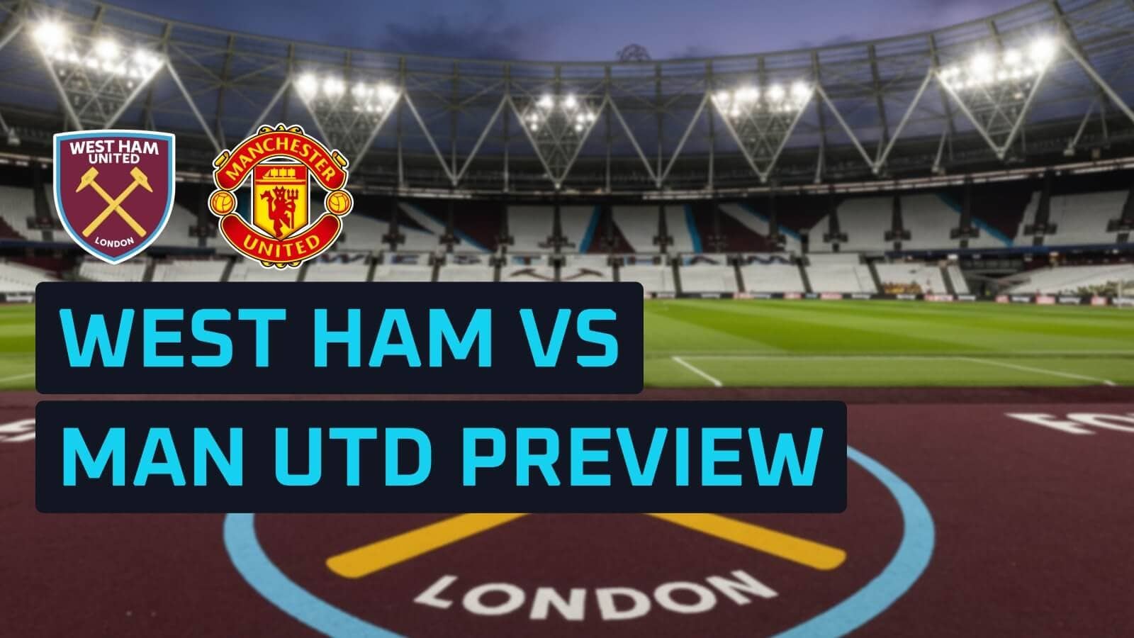 West Ham vs Man Utd predictions, expected line-ups, how to watch and stats