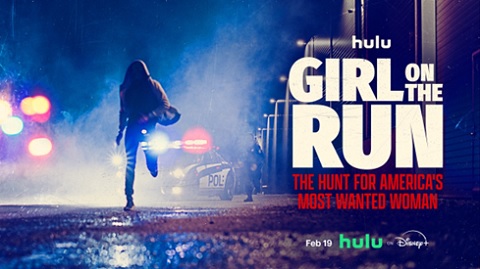 Breaking News - "Girl on the Run: The Hunt for America's Most Wanted Woman" Premieres Thursday, Feb. 19, on Hulu