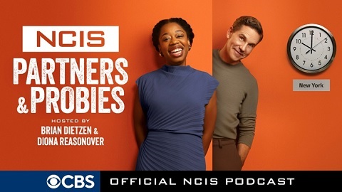 Breaking News - CBS Launches New Podcast "NCIS: Partners & Probies" Hosted by Series Stars Brian Dietzen and Diona Reasonover, Offering Fans an Inside Look at the #1 TV Franchise Worldwide