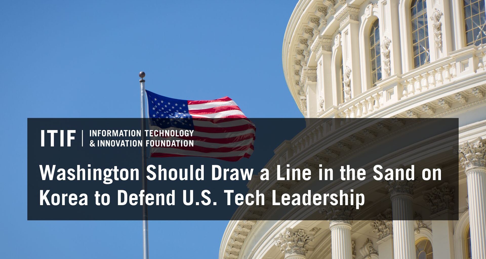 Washington Should Draw a Line in the Sand on Korea to Defend U.S. Tech Leadership