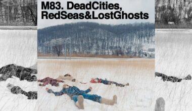 You need to listen to M83’s icy post-rock record Dead Cities, Red Seas & Lost Ghosts