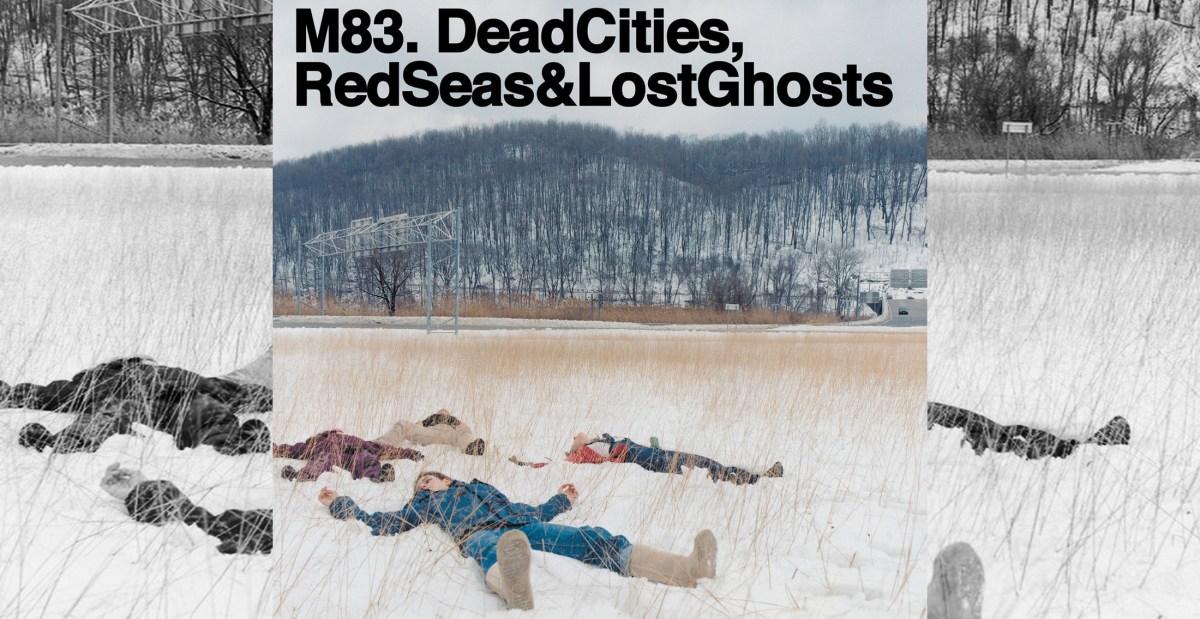 You need to listen to M83’s icy post-rock record Dead Cities, Red Seas & Lost Ghosts