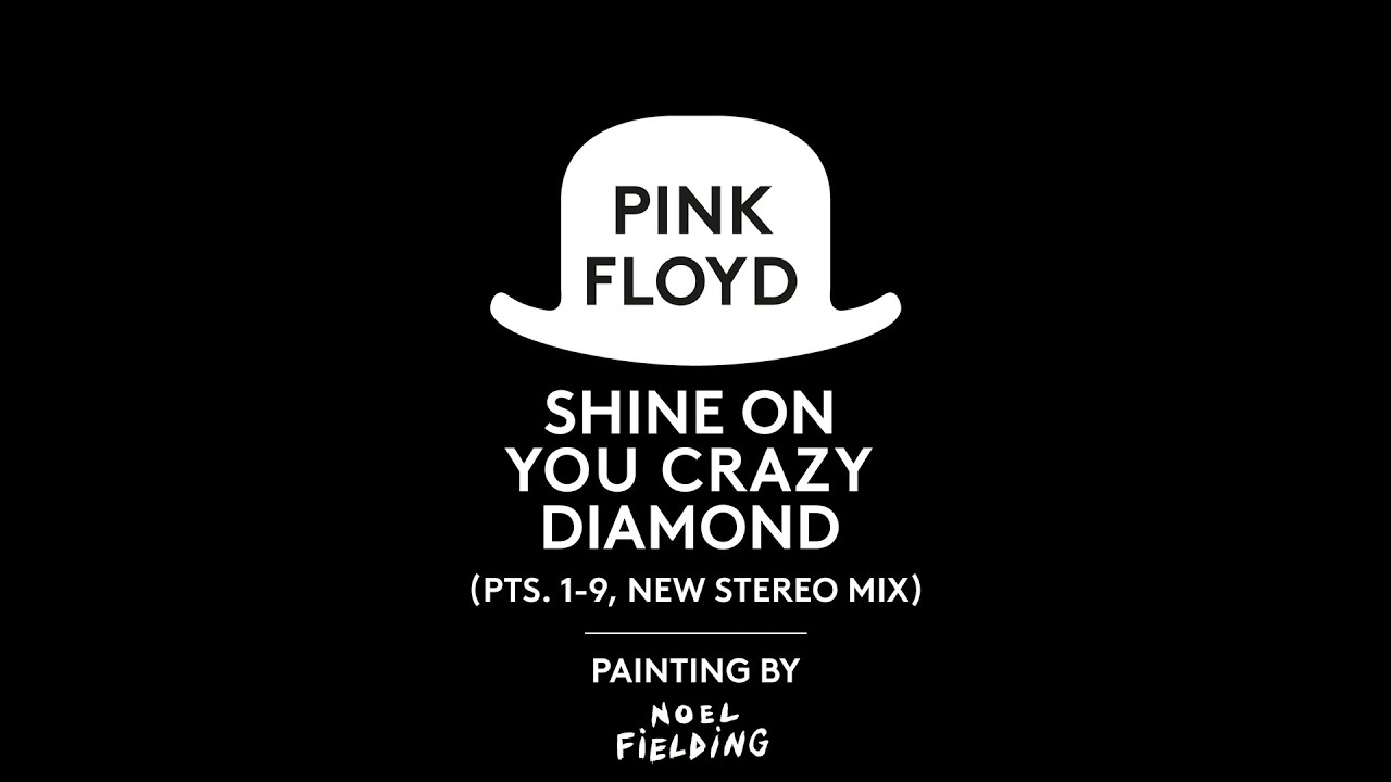 Pink Floyd - Shine On You Crazy Diamond (Pts. 1-9, New Stereo Mix / Official Video) - YouTube