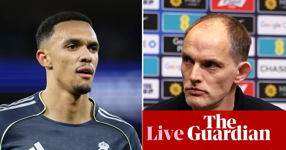 Tuchel explains ‘tough decision for Trent’ and refuses to rule out Dowman for England – football live | Premier League
