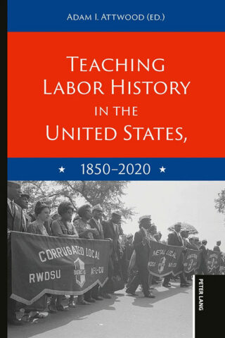 Teaching Labor History in the United States, 1850-2020