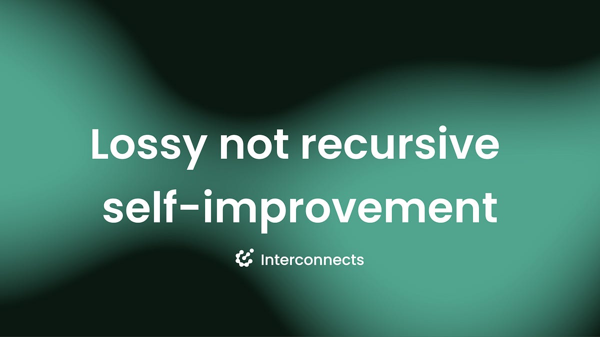 Lossy self-improvement - by Nathan Lambert