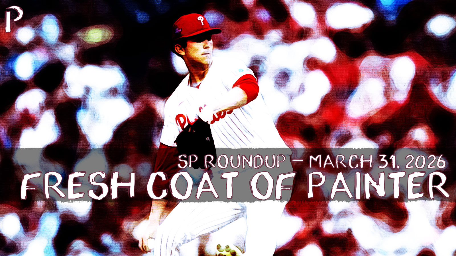 Fantasy Baseball SP Roundup 3/31: Fresh Coat of Painter