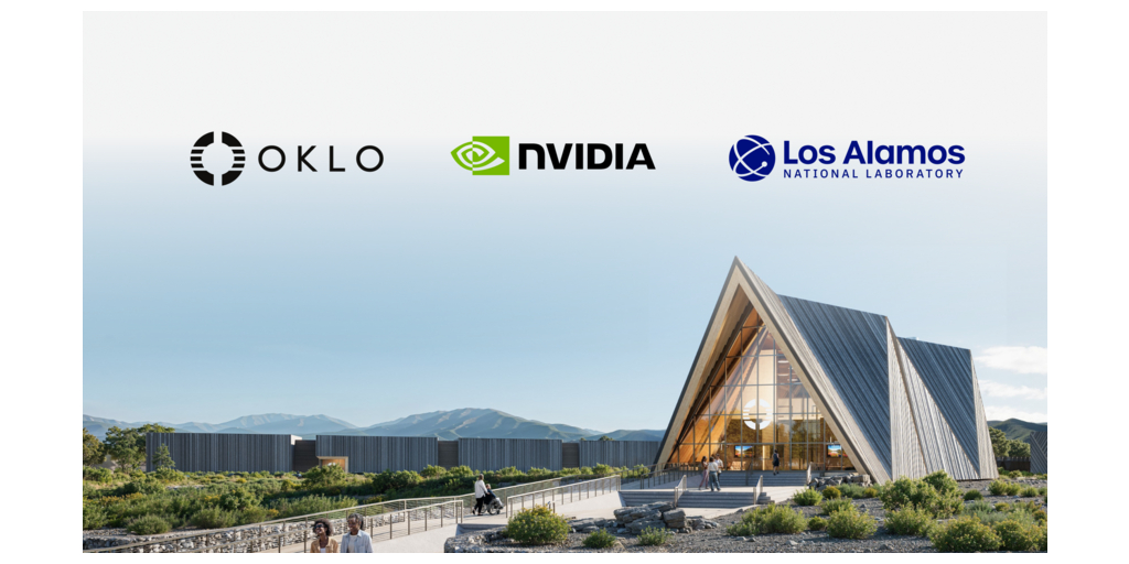 Oklo, NVIDIA, and Los Alamos National Laboratory Collaborate to Advance Nuclear Fuel Validation at Los Alamos in Support of Nuclear-Powered AI Factories
