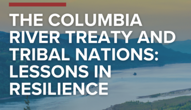 The Columbia River Treaty and Tribal Nations: Lessons in resilience