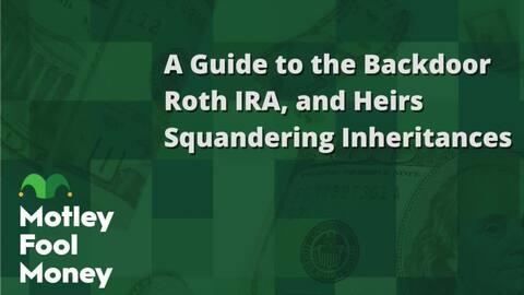 A Guide to the Backdoor Roth IRA