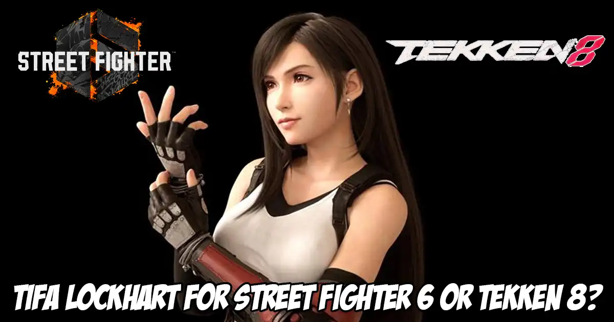 Fighting game notables are asked if they'd prefer Final Fantasy's Tifa Lockhart to join Street Fighter 6 or Tekken 8