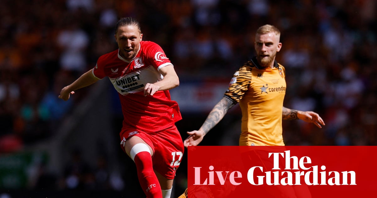 Hull City v Middlesbrough: Championship playoff final – live | Championship