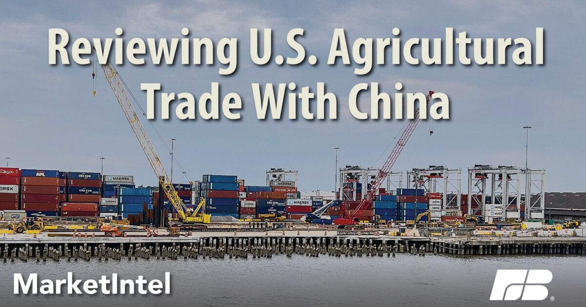 Reviewing U.S. Agricultural Trade With China | Market Intel