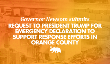Governor Newsom submits request to President Trump for emergency declaration to support response efforts in Orange County
