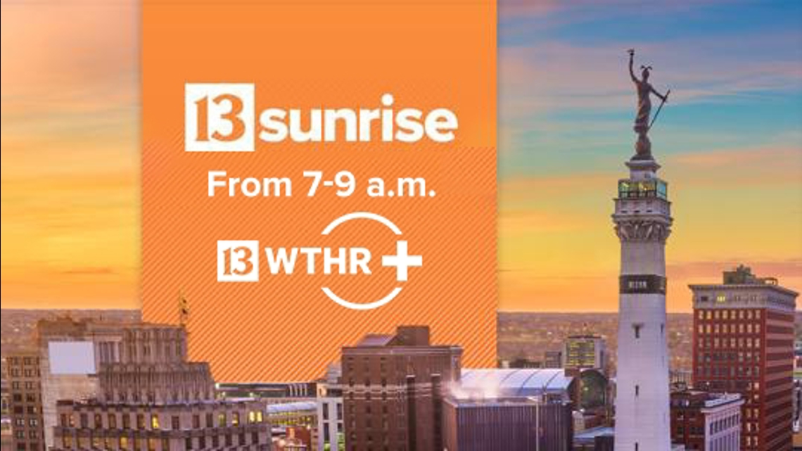 13Sunrise at 8 a.m. | wthr.com