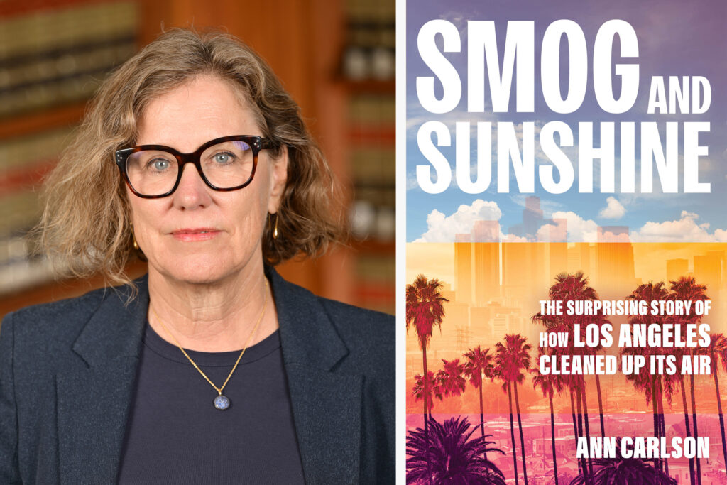 Ann Carlson’s new book, “Smog and Sunshine,” documents the people who helped clean up Los Angeles’ air. Credit: Todd Cheney/Courtesy of Ann Carlson