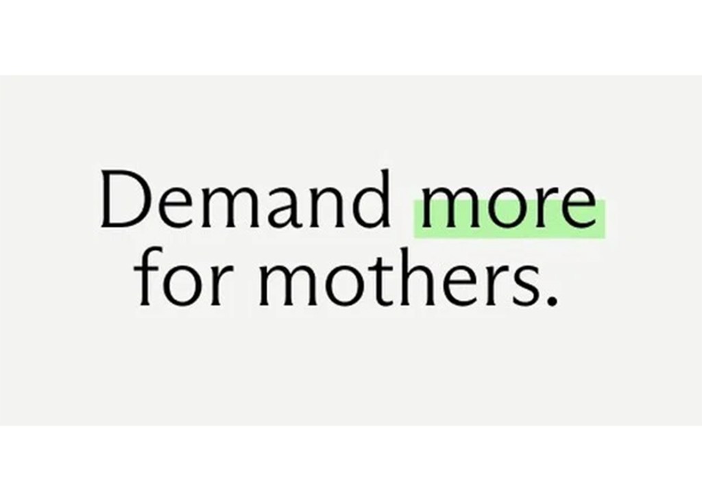 Text that reads "Demand more for mothers."