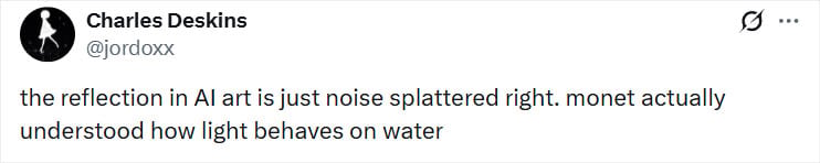 Tweet by Charles Deskins says: "the reflection in AI art is just noise splattered right. monet actually understood how light behaves on water".