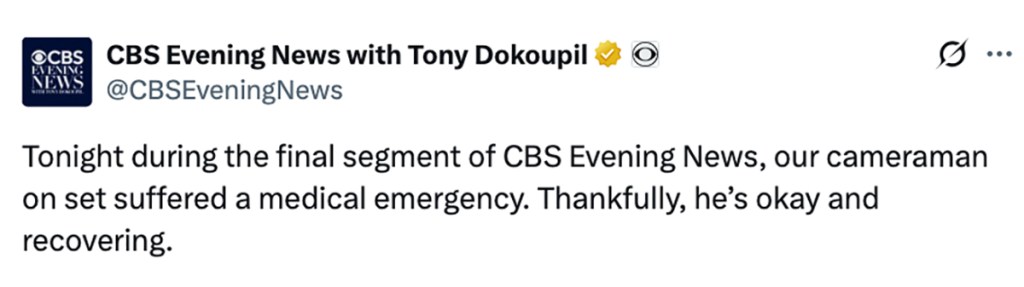 Tweet from CBS Evening News announcing that their cameraman suffered a medical emergency on set but is now okay and recovering.