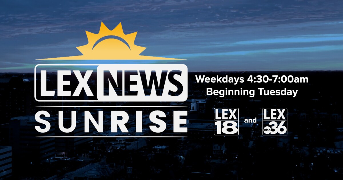 LEX 18 and ABC 36 to launch combined morning newscast 'LEXNews at Sunrise'