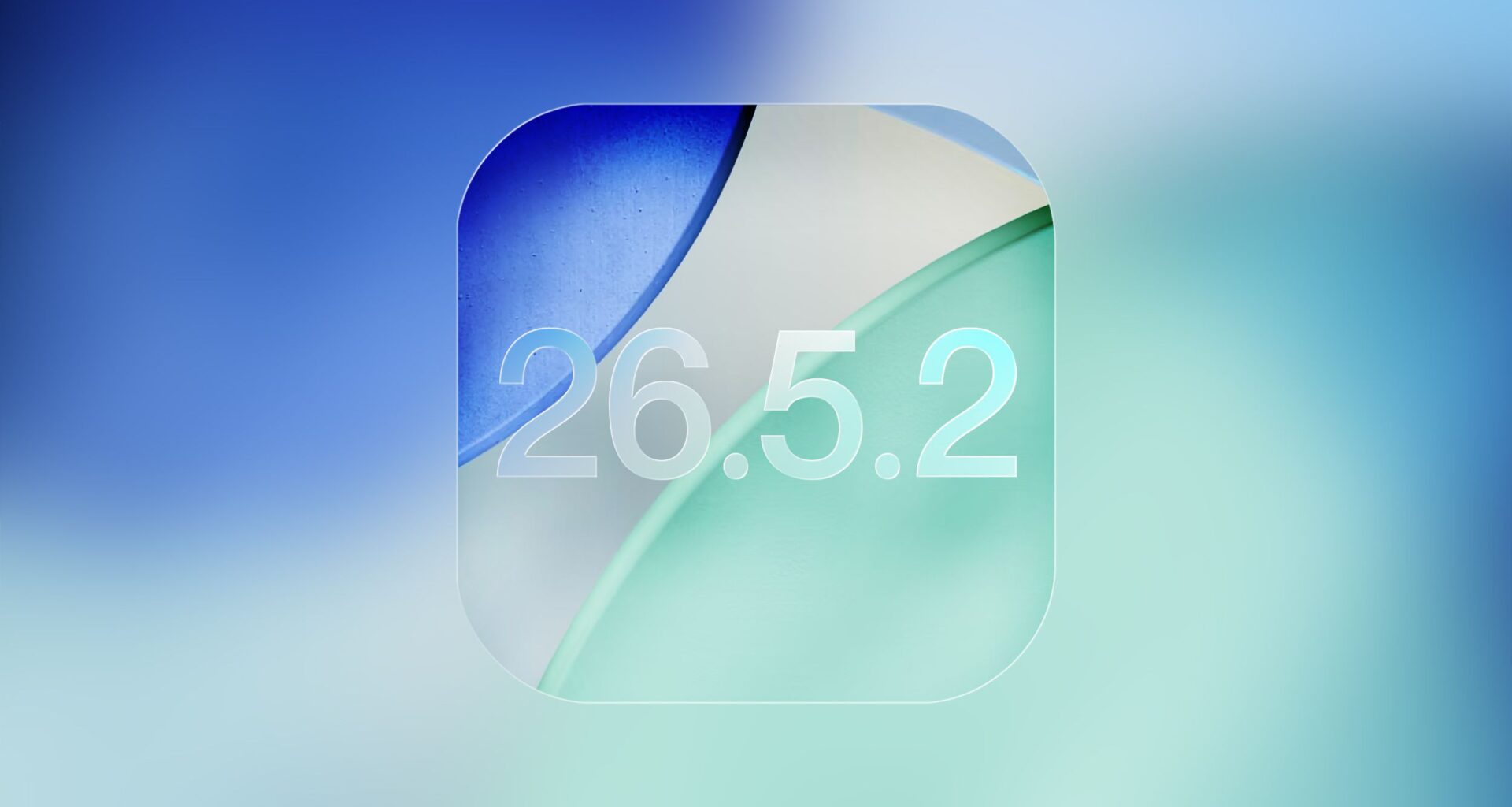 iOS 26.5.2 Coming Soon Alongside the iOS 26.6 and iOS 27 Betas