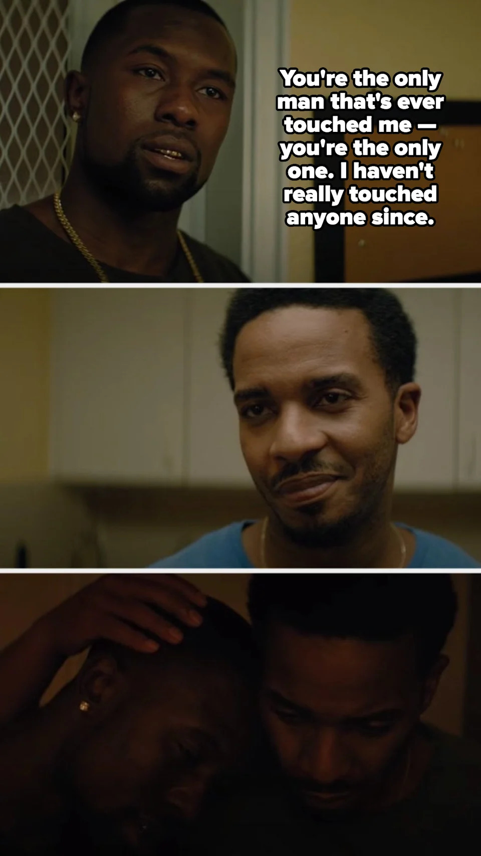 Chiron telling Kevin: "You're the only man that's ever touched me — you're the only one. I haven't really touched anyone since"
