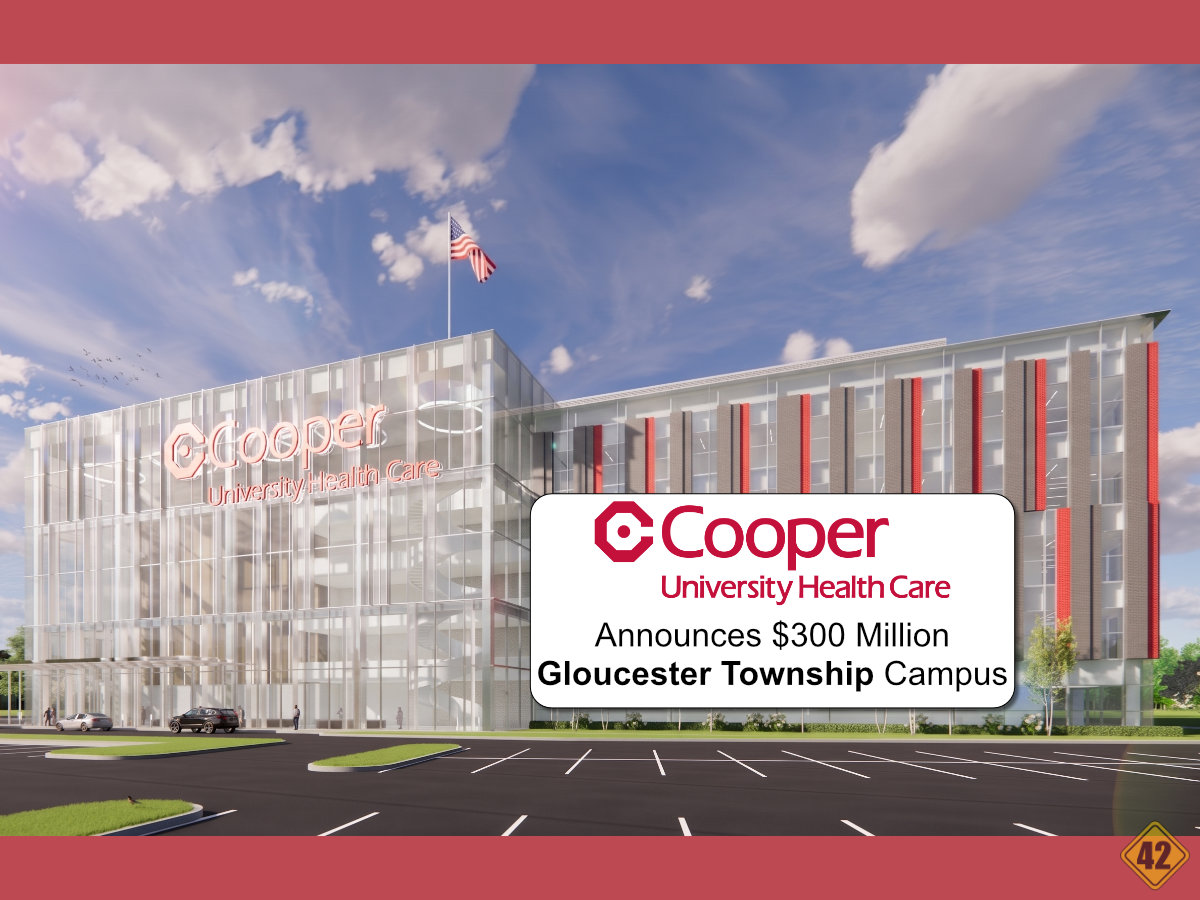 Cooper University Health Care Announces $300 Million Gloucester Twp Medical Campus Next to Outlets