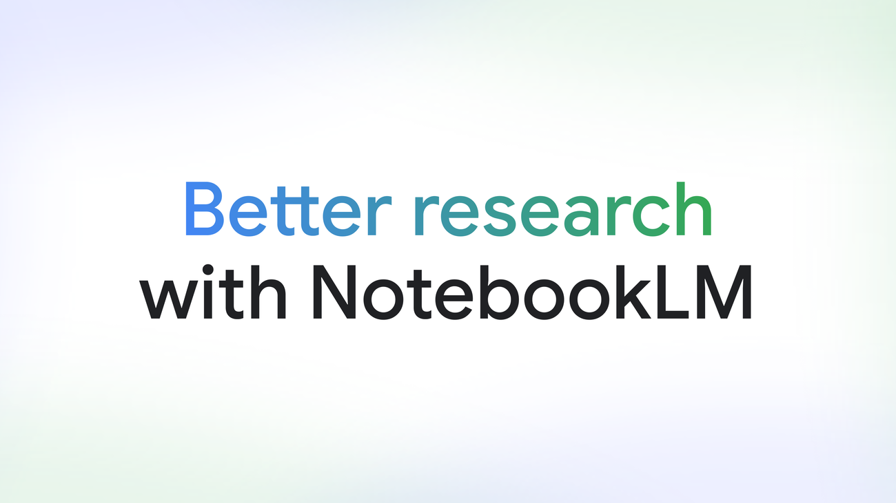 Do your best research with NotebookLM