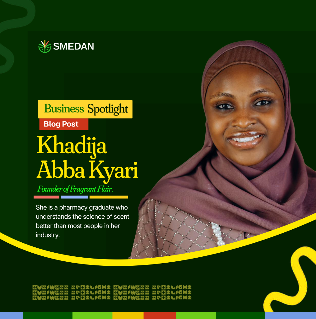 SMEDAN  Meet Khadija Abba Kyari: The Pharmacy Graduate Turning a Passion for Scent Into a Growing Nigerian Fragrance Brand