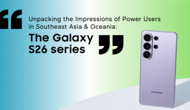 Unpacking the Impressions of Power Users in Southeast Asia & Oceania: The Galaxy S26 Series – Samsung Newsroom Malaysia