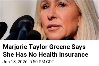Marjorie Taylor Greene Says She Has No Health Insurance