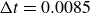 normal upper Delta t equals 0.0085