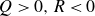 upper Q greater than 0 comma upper R less than 0