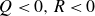 upper Q less than 0 comma upper R less than 0