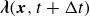 bold italic lamda left parenthesis bold italic x comma t plus normal upper Delta t right parenthesis
