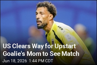 US Clears Way for Upstart Goalie's Mom to See Match