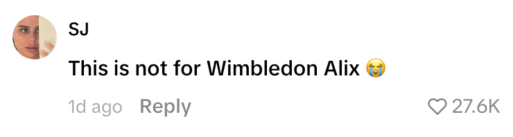 Comment saying, "This is not for Wimbledon Alix," with a crying emoji. It has 27.6K likes