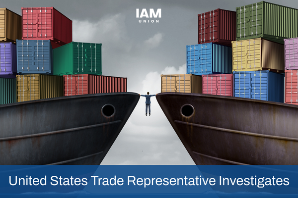 IAM Union: Fight Forced Labor, Strengthen the U.S.-Canada Partnership