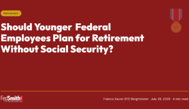 Should Younger Federal Employees Plan For Retirement Without Social Security?