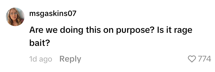 Comment says: "Are we doing this on purpose? Is it rage bait?" from msgaskins07, with 774 likes