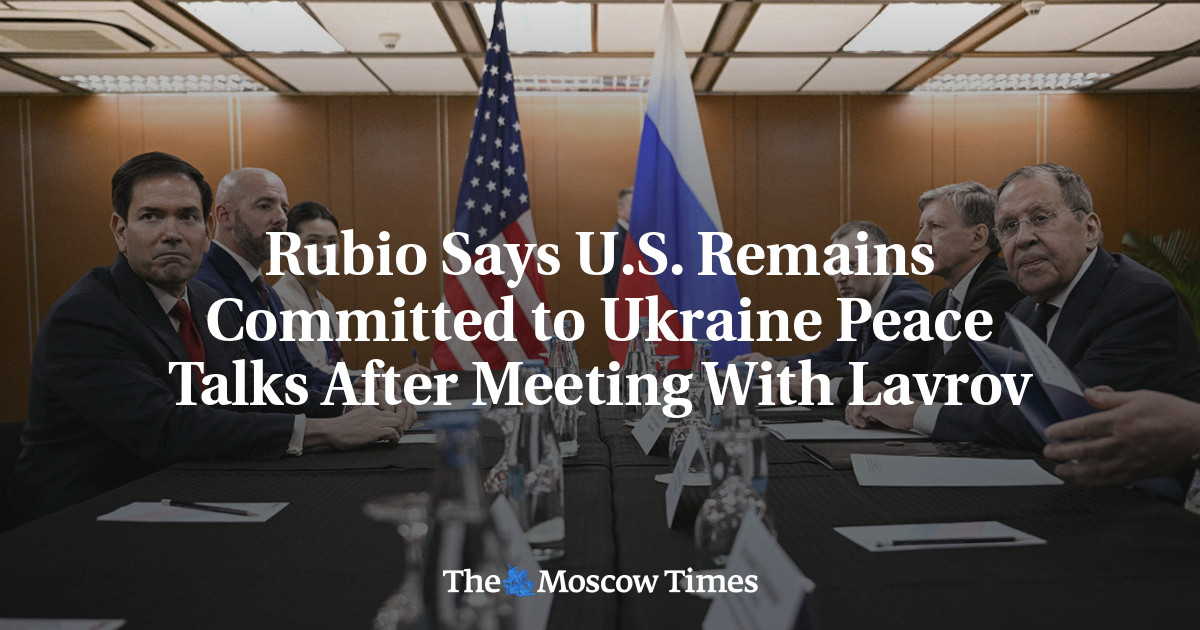 Rubio Says U.S. Remains Committed to Ukraine Peace Talks After Meeting With Lavrov