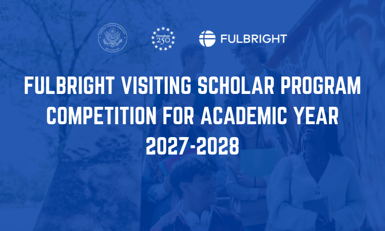 FULBRIGHT VISITING SCHOLAR PROGRAM COMPETITION 2027-28