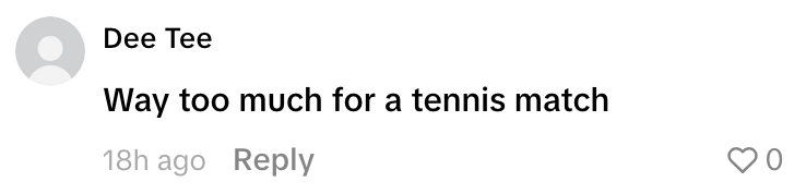 Comment reading: "Way too much for a tennis match" with zero likes and no direct replies