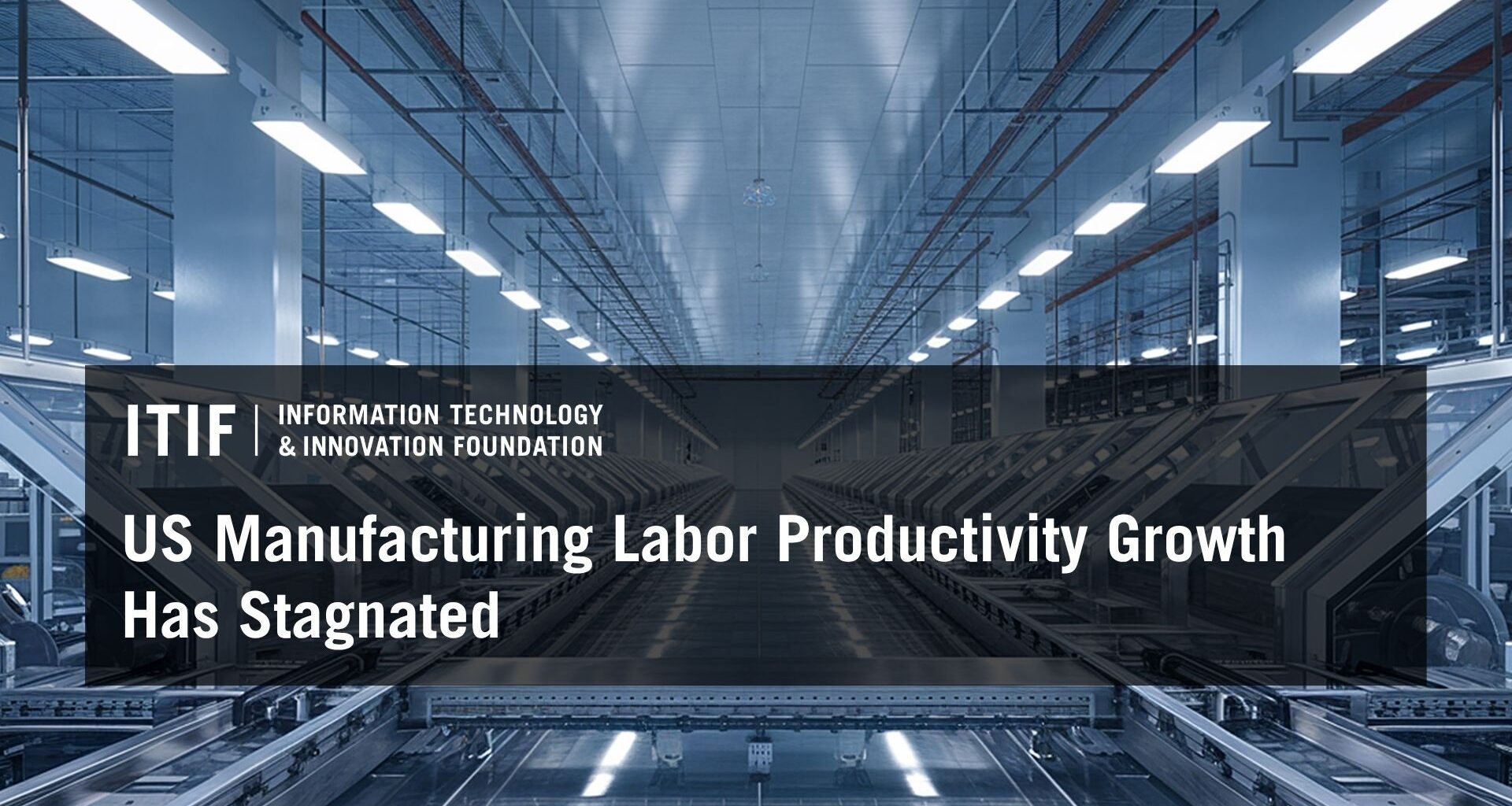 US Manufacturing Labor Productivity Growth Has Stagnated | Blogs | Jul 20, 2026